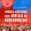 Pohjois-Koreassa vain Johtaja on korvaamaton