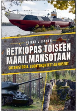 Retkiopas toiseen maailmansotaan - Sotahistoria, luontokohteet ja museot