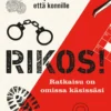 RIKOS! Pulmakirja sekä salapoliiseille että konnille - Ratkaisu on omissa käsissäsi