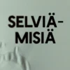 Selviämisiä
