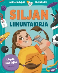 Siljan liikuntakirja: Löydä oma lajisi (signeerattu)