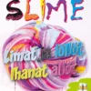 Slime - Limat ja löllöt ihanat ällöt