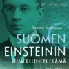 Suomen Einsteinin ihmeellinen elämä