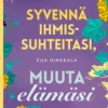 Syvennä ihmissuhteitasi, muuta elämäsi
