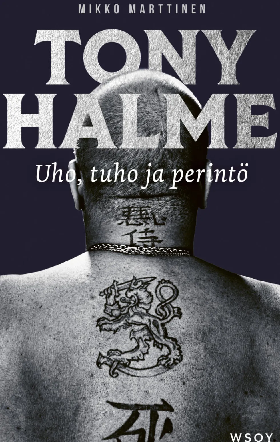 Tony Halme. Uho, tuho ja perintö