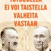 Totuudella ei voi taistella valheita vastaan