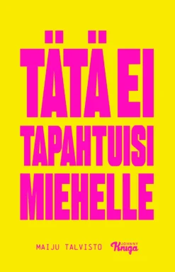 Tätä ei tapahtuisi miehelle