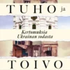 Tuho ja toivo. Kertomuksia Ukrainan sodasta