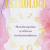 Tulkitse kuin astrologi – Horoskoopeista syvälliseen itsetuntemukseen