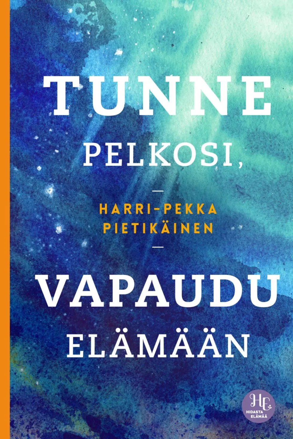 Tunne pelkosi, vapaudu elämään