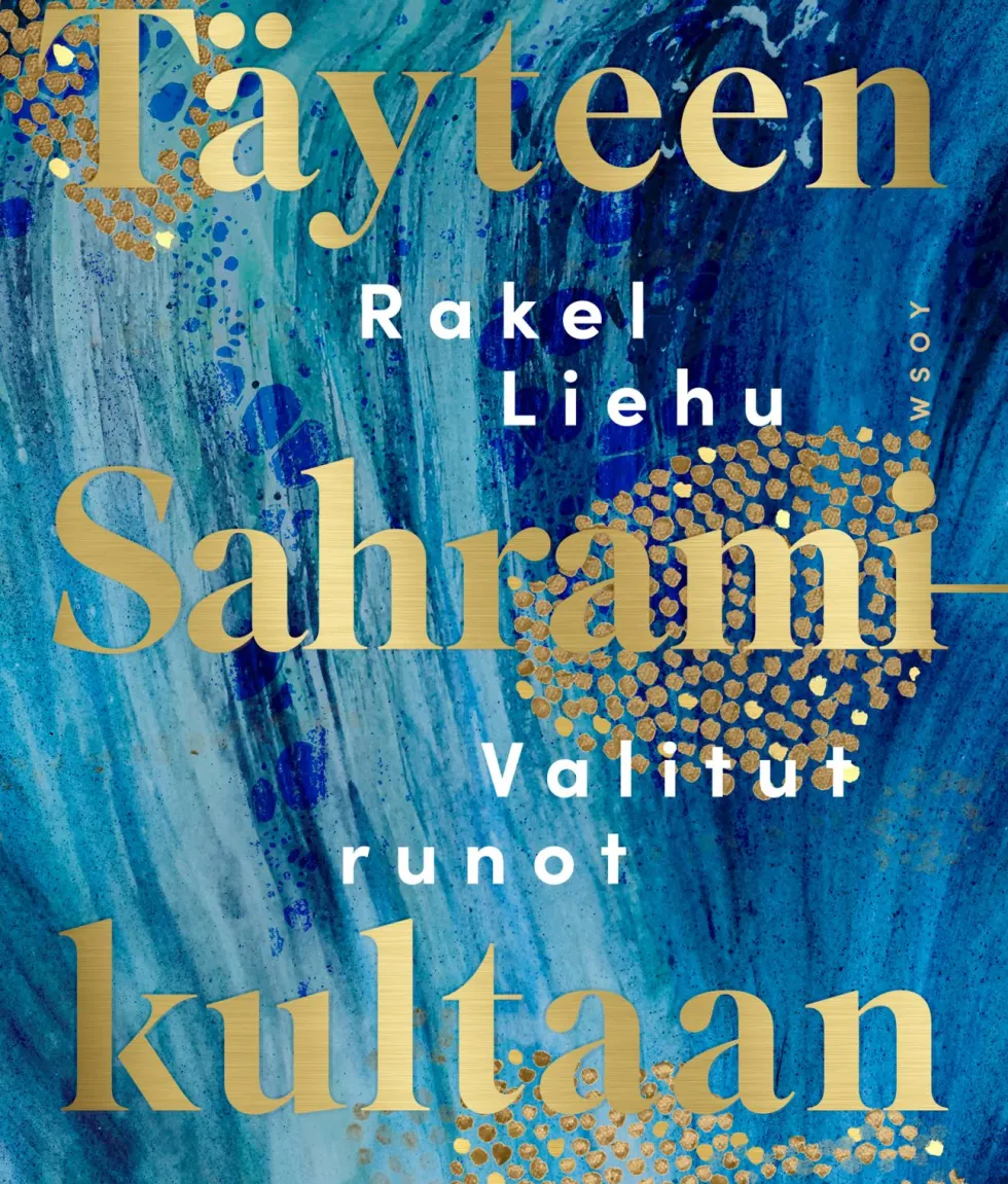 Täyteen Sahramikultaan. Valitut runot