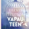 Varmistelusta vapauteen