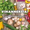 Vihanneksia! Lisää kasviksia lautaselle