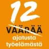12 väärää ajatusta työelämästä