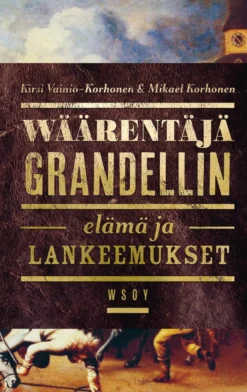 Wäärentäjä Grandellin elämä ja lankeemukset